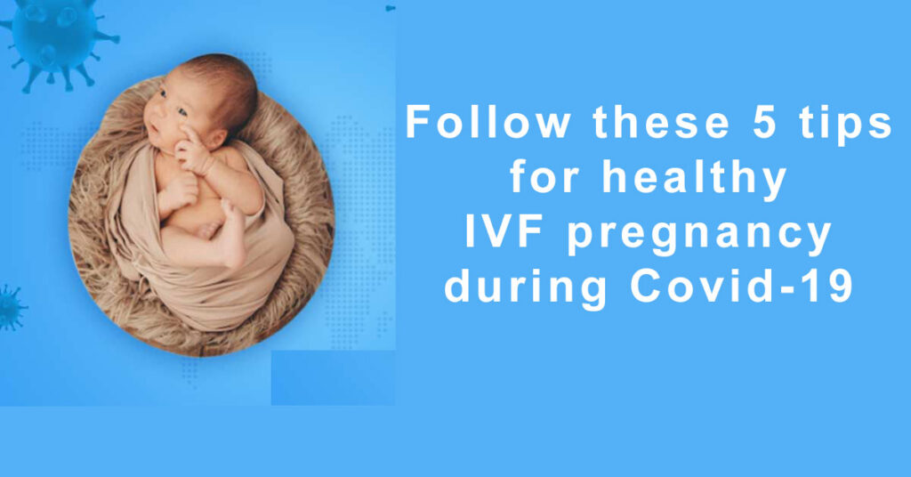 tips for healthy IVF pregnancy during Covid-19